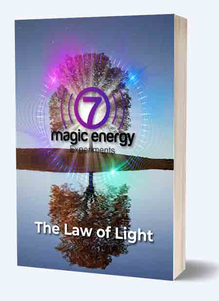 7 Magic Energy Experiments The Law of Light